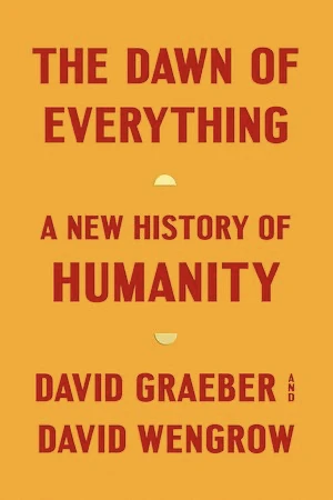 Book cover of «The Dawn of Everything» by David Graeber and David Wengrow