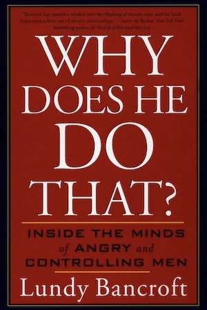 Book cover of «Why Does He Do That? Inside The Minds Of Angry and Controlling Men» by Lundy Bancroft