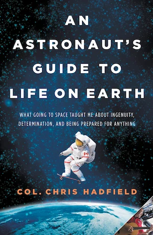 Book cover of «An Astronaut's Guide to Life on Earth» by Chris Hadfield