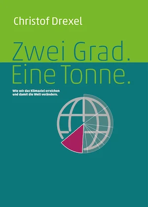 Book cover of «Zwei Grad. Eine Tonne» by Christof Drexel