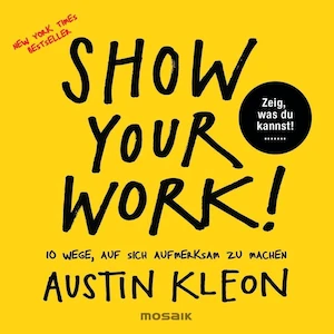 Book cover of «Show Your Work» by Austin Kleon