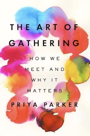 Book cover of «The Art of Gathering» by Priya Parker