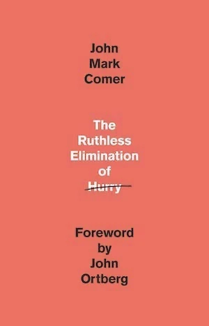 Book cover of «The Ruthless Elimination of Hurry» by John Mark Comer