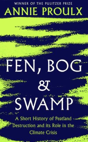 Book cover of «Fen, Bog and Swamp» by Annie Proulx