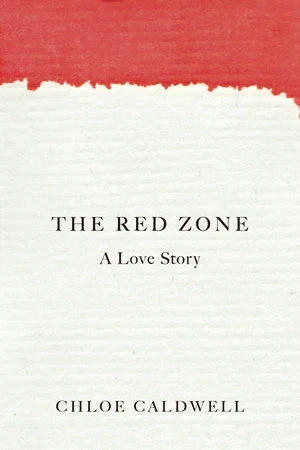 Book cover of «The Red Zone» by Chloe Caldwell